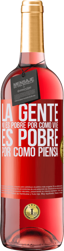 29,95 € | Vino Rosado Edición ROSÉ La gente no es pobre por como vive. Es pobre por como piensa Etiqueta Roja. Etiqueta personalizable Vino joven Cosecha 2024 Tempranillo