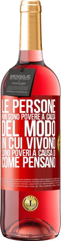 29,95 € Spedizione Gratuita | Vino rosato Edizione ROSÉ Le persone non sono povere a causa del modo in cui vivono. È povero a causa di come pensa Etichetta Rossa. Etichetta personalizzabile Vino giovane Raccogliere 2025 Tempranillo