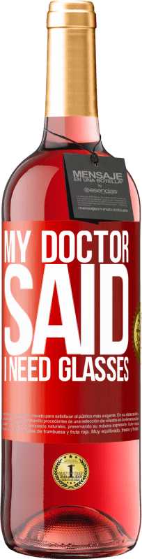 29,95 € | Rosé Wine ROSÉ Edition My doctor said I need glasses Red Label. Customizable label Young wine Harvest 2024 Tempranillo