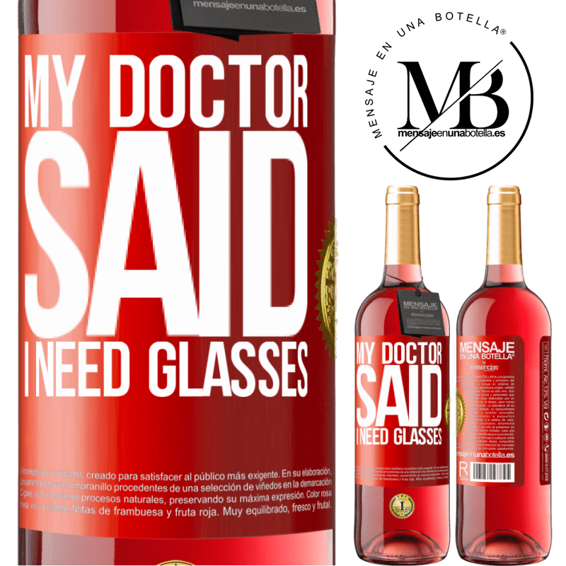 24,95 € Free Shipping | Rosé Wine ROSÉ Edition My doctor said I need glasses Red Label. Customizable label Young wine Harvest 2021 Tempranillo