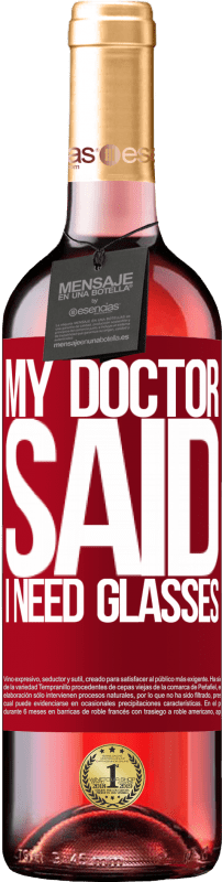 29,95 € Envoi gratuit | Vin rosé Édition ROSÉ My doctor said I need glasses Étiquette Rouge. Étiquette personnalisable Vin jeune Récolte 2025 Tempranillo