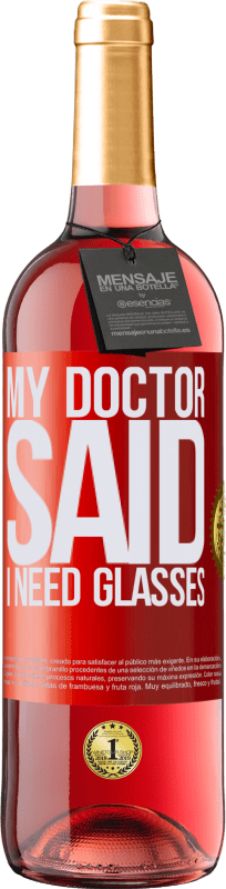 29,95 € Kostenloser Versand | Roséwein ROSÉ Ausgabe My doctor said I need glasses Rote Markierung. Anpassbares Etikett Junger Wein Ernte 2025 Tempranillo
