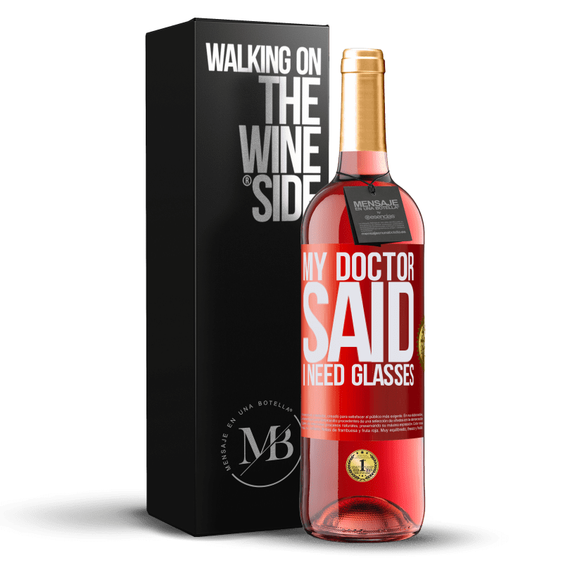 29,95 € Kostenloser Versand | Roséwein ROSÉ Ausgabe My doctor said I need glasses Rote Markierung. Anpassbares Etikett Junger Wein Ernte 2024 Tempranillo