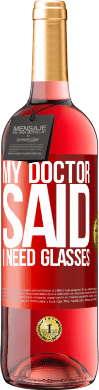 29,95 € Envio grátis | Vinho rosé Edição ROSÉ My doctor said I need glasses Etiqueta Vermelha. Etiqueta personalizável Vinho jovem Colheita 2024 Tempranillo