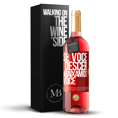 «Se você descer, abaixamos você» Edição ROSÉ