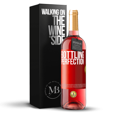 «Bottling perfection» Edizione ROSÉ