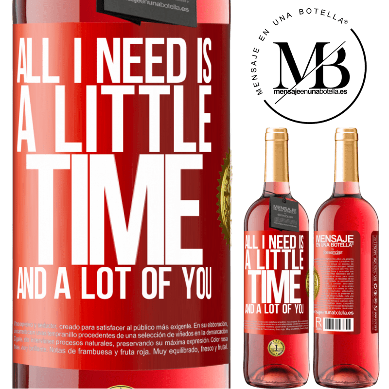 29,95 € Free Shipping | Rosé Wine ROSÉ Edition All I need is a little time and a lot of you Red Label. Customizable label Young wine Harvest 2023 Tempranillo