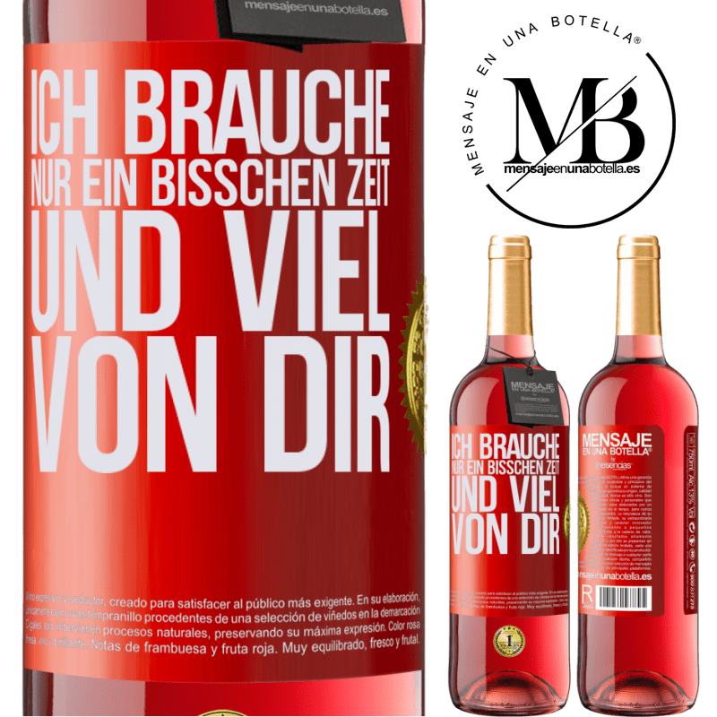 29,95 € Kostenloser Versand | Roséwein ROSÉ Ausgabe Ich brauche nur ein bisschen Zeit und viel von dir Rote Markierung. Anpassbares Etikett Junger Wein Ernte 2023 Tempranillo