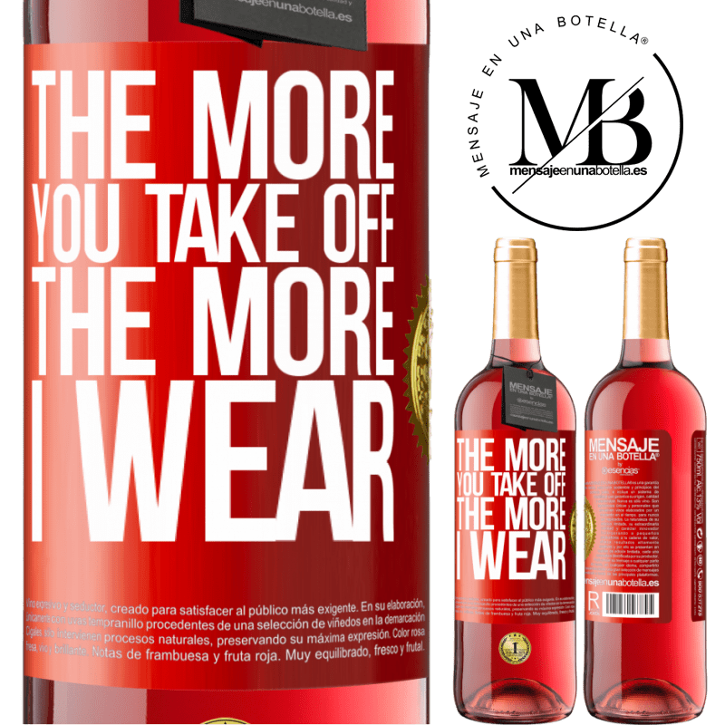 29,95 € Free Shipping | Rosé Wine ROSÉ Edition The more you take off, the more I wear Red Label. Customizable label Young wine Harvest 2022 Tempranillo