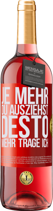 29,95 € | Roséwein ROSÉ Ausgabe Je mehr du ausziehst, desto mehr trage ich Rote Markierung. Anpassbares Etikett Junger Wein Ernte 2023 Tempranillo