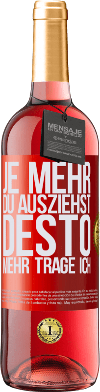 29,95 € | Roséwein ROSÉ Ausgabe Je mehr du ausziehst, desto mehr trage ich Rote Markierung. Anpassbares Etikett Junger Wein Ernte 2024 Tempranillo