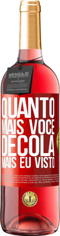 29,95 € | Vinho rosé Edição ROSÉ Quanto mais você decola, mais eu visto Etiqueta Vermelha. Etiqueta personalizável Vinho jovem Colheita 2024 Tempranillo