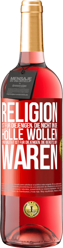 «Religion ist für diejenigen, die nicht in die Hölle wollen. Spiritualität ist für diejenigen, die bereits dort waren» ROSÉ Ausgabe