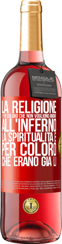 29,95 € Spedizione Gratuita | Vino rosato Edizione ROSÉ La religione è per coloro che non vogliono andare all'inferno. La spiritualità è per coloro che erano già lì Etichetta Rossa. Etichetta personalizzabile Vino giovane Raccogliere 2023 Tempranillo