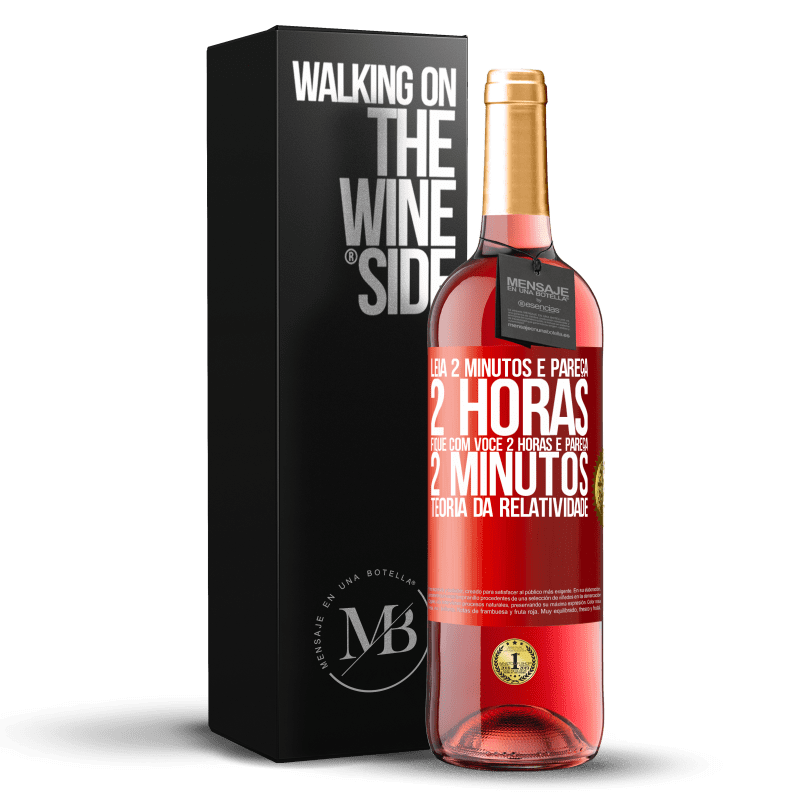 29,95 € Envio grátis | Vinho rosé Edição ROSÉ Leia 2 minutos e pareça 2 horas. Fique com você 2 horas e pareça 2 minutos. Teoria da relatividade Etiqueta Vermelha. Etiqueta personalizável Vinho jovem Colheita 2025 Tempranillo