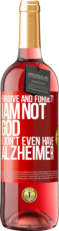 «forgive and forget? I am not God, nor do I have Alzheimer's» ROSÉ Edition