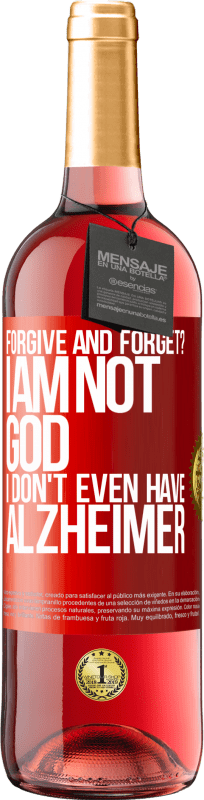 29,95 € | Rosé Wine ROSÉ Edition forgive and forget? I am not God, nor do I have Alzheimer's Red Label. Customizable label Young wine Harvest 2024 Tempranillo