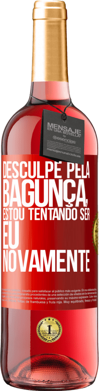 29,95 € | Vinho rosé Edição ROSÉ Desculpe pela bagunça, estou tentando ser eu novamente Etiqueta Vermelha. Etiqueta personalizável Vinho jovem Colheita 2024 Tempranillo