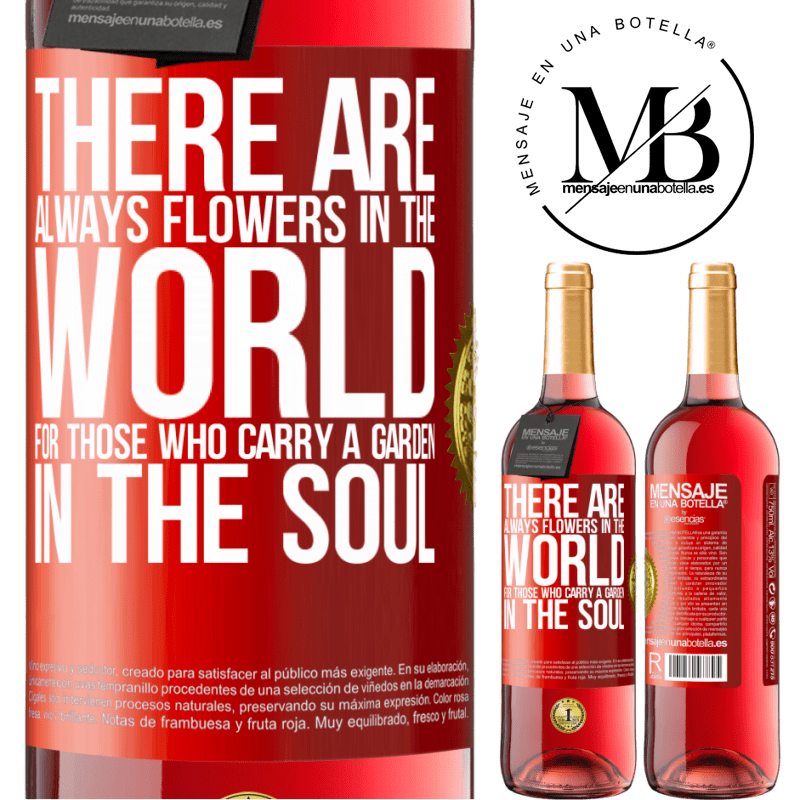 24,95 € Free Shipping | Rosé Wine ROSÉ Edition There are always flowers in the world for those who carry a garden in the soul Red Label. Customizable label Young wine Harvest 2021 Tempranillo