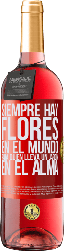 29,95 € | Vino Rosado Edición ROSÉ Siempre hay flores en el mundo para quien lleva un jardín en el alma Etiqueta Roja. Etiqueta personalizable Vino joven Cosecha 2025 Tempranillo