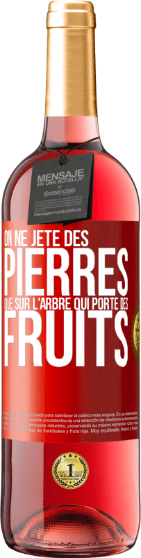 29,95 € Envoi gratuit | Vin rosé Édition ROSÉ On ne jète des pierres que sur l'arbre qui porte des fruits Étiquette Rouge. Étiquette personnalisable Vin jeune Récolte 2025 Tempranillo