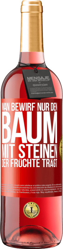 29,95 € Kostenloser Versand | Roséwein ROSÉ Ausgabe Man bewirf nur den Baum mit Steinen, der Früchte trägt Rote Markierung. Anpassbares Etikett Junger Wein Ernte 2023 Tempranillo