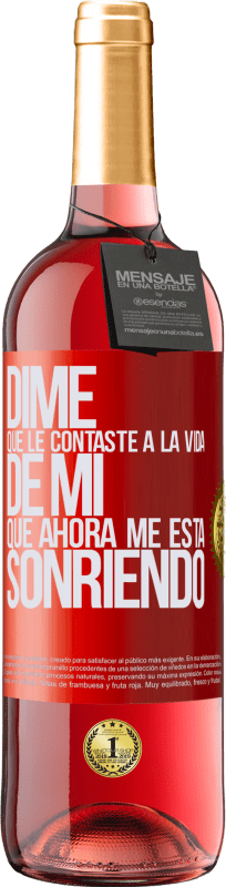 29,95 € Envío gratis | Vino Rosado Edición ROSÉ Dime qué le contaste a la vida de mi que ahora me está sonriendo Etiqueta Roja. Etiqueta personalizable Vino joven Cosecha 2024 Tempranillo