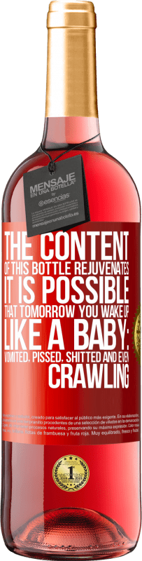 29,95 € | Rosé Wine ROSÉ Edition The content of this bottle rejuvenates. It is possible that tomorrow you wake up like a baby: vomited, pissed, shitted and Red Label. Customizable label Young wine Harvest 2023 Tempranillo