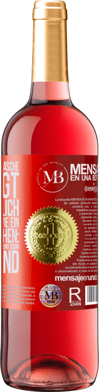 «Der Inhalt dieser Flasche verjüngt: Es ist möglich, dass du morgen wie ein Baby aufwachst: Erbrochen, angepisst, geschissen und» ROSÉ Ausgabe