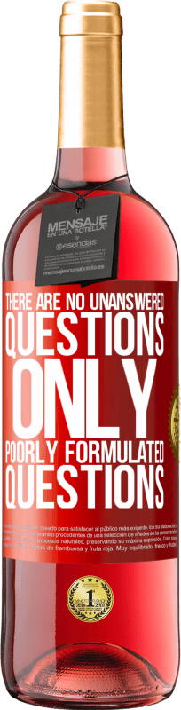 «There are no unanswered questions, only poorly formulated questions» ROSÉ Edition