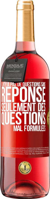 29,95 € | Vin rosé Édition ROSÉ Il n'y a pas de questions sans réponse, seulement des questions mal formulées Étiquette Rouge. Étiquette personnalisable Vin jeune Récolte 2024 Tempranillo