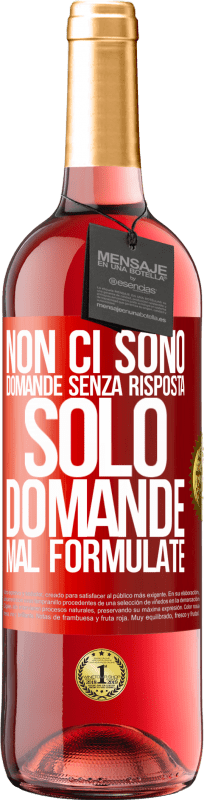 29,95 € Spedizione Gratuita | Vino rosato Edizione ROSÉ Non ci sono domande senza risposta, solo domande mal formulate Etichetta Rossa. Etichetta personalizzabile Vino giovane Raccogliere 2023 Tempranillo