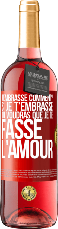 29,95 € Envoi gratuit | Vin rosé Édition ROSÉ J'embrasse comment? Si je t'embrasse, tu voudras que je te fasse l'amour Étiquette Rouge. Étiquette personnalisable Vin jeune Récolte 2025 Tempranillo