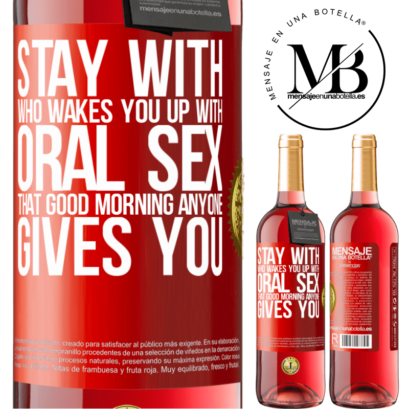 29,95 € Free Shipping | Rosé Wine ROSÉ Edition Stay with who wakes you up with oral sex, that good morning anyone gives you Red Label. Customizable label Young wine Harvest 2022 Tempranillo