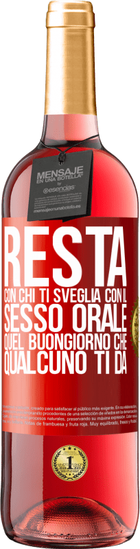 29,95 €  Vino rosato Edizione ROSÉ Resta con chi ti sveglia con il sesso