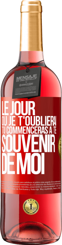 29,95 € | Vin rosé Édition ROSÉ Le jour où je t'oublierai, tu commenceras à te souvenir de moi Étiquette Rouge. Étiquette personnalisable Vin jeune Récolte 2025 Tempranillo
