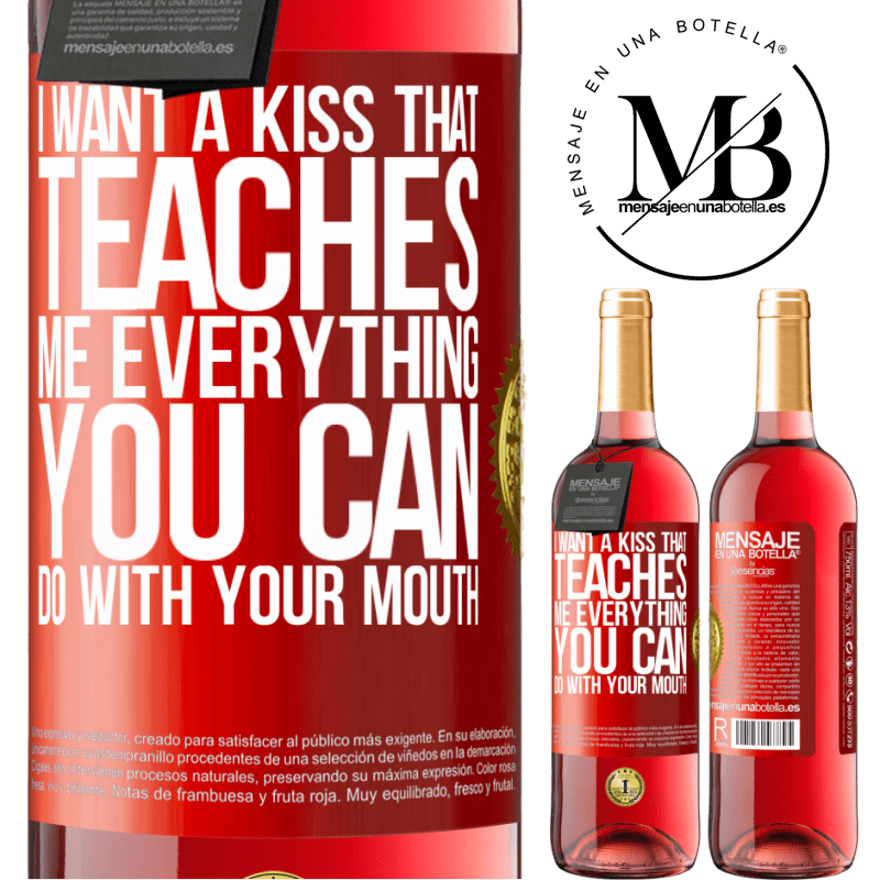 24,95 € Free Shipping | Rosé Wine ROSÉ Edition I want a kiss that teaches me everything you can do with your mouth Red Label. Customizable label Young wine Harvest 2021 Tempranillo
