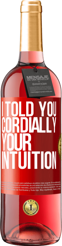 29,95 € | Розовое вино Издание ROSÉ Я говорил тебе Сердечно, ваша интуиция Красная метка. Настраиваемая этикетка Молодое вино Урожай 2025 Tempranillo
