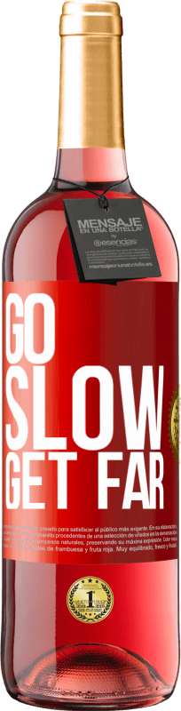 «Go slow. Get far» ROSÉ Edition