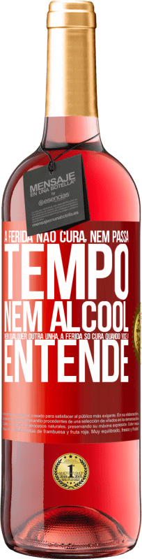 29,95 € | Vinho rosé Edição ROSÉ A ferida não cura, nem passa tempo, nem álcool, nem qualquer outra unha. A ferida só cura quando você a entende Etiqueta Vermelha. Etiqueta personalizável Vinho jovem Colheita 2025 Tempranillo