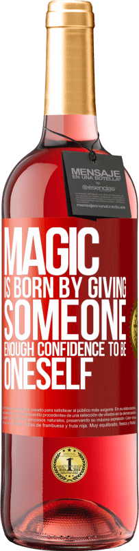 «Magic is born by giving someone enough confidence to be oneself» ROSÉ Edition
