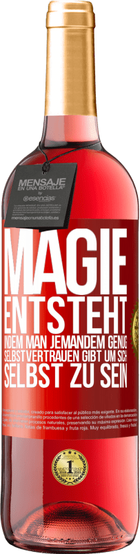 29,95 € Kostenloser Versand | Roséwein ROSÉ Ausgabe Magie entsteht, indem man jemandem genug Selbstvertrauen gibt um sich selbst zu sein Rote Markierung. Anpassbares Etikett Junger Wein Ernte 2025 Tempranillo