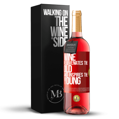 «Wine rejuvenates the old and inspires the young» ROSÉ Edition