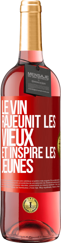 29,95 € | Vin rosé Édition ROSÉ Le vin rajeunit les vieux et inspire les jeunes Étiquette Rouge. Étiquette personnalisable Vin jeune Récolte 2024 Tempranillo