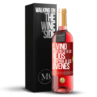 «El vino rejuvenece a los viejos e inspira a los jóvenes» Edición ROSÉ