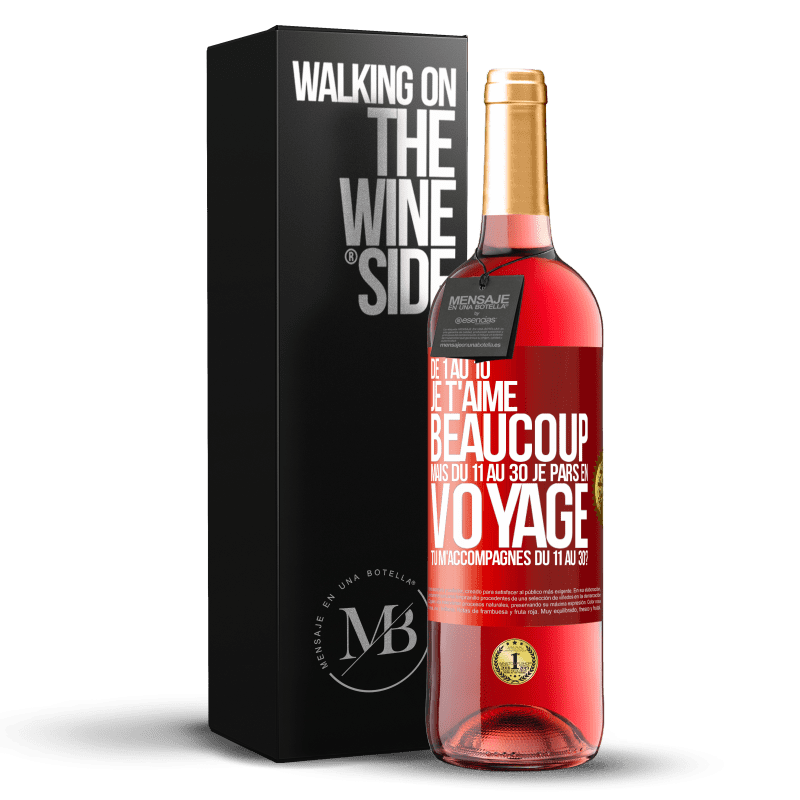 29,95 € Envoi gratuit | Vin rosé Édition ROSÉ De 1 au 10 je t'aime beaucoup. Mais du 11 au 30 je pars en voyage. Tu m'accompagnes du 11 au 30? Étiquette Rouge. Étiquette personnalisable Vin jeune Récolte 2025 Tempranillo