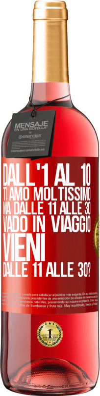 29,95 € | Vino rosato Edizione ROSÉ Dall'1 al 10 ti amo moltissimo. Ma dalle 11 alle 30 vado in viaggio. Vieni dalle 11 alle 30? Etichetta Rossa. Etichetta personalizzabile Vino giovane Raccogliere 2024 Tempranillo