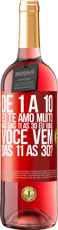 29,95 € | Vinho rosé Edição ROSÉ De 1 a 10 eu te amo muito. Mas das 11 às 30 eu viajo. Você vem das 11 às 30? Etiqueta Vermelha. Etiqueta personalizável Vinho jovem Colheita 2024 Tempranillo