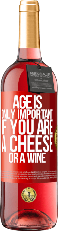 29,95 € | Rosé Wine ROSÉ Edition Age is only important if you are a cheese or a wine Red Label. Customizable label Young wine Harvest 2023 Tempranillo