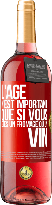 29,95 € Envoi gratuit | Vin rosé Édition ROSÉ L'âge n'est important que si vous êtes un fromage ou un vin Étiquette Rouge. Étiquette personnalisable Vin jeune Récolte 2025 Tempranillo